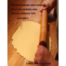 (英文圖書) Tips for Baking and Cooking Volume 3: TIPS FOR COOKING AND MISCELLANEOUS TIPS Steak Roasts ... 平裝版, Independently Published, 英文