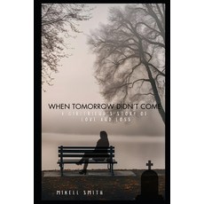 (英文圖書) When Tomorrow Didn't Come: A Girlfriend's Story of Love and Loss 平裝版, Independently Published, 英文