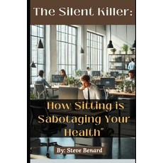 (英文圖書)Series 1: The Silent Killer: How Sitting is Sabotaging Your Health 平裝版, Independently Published, 英文