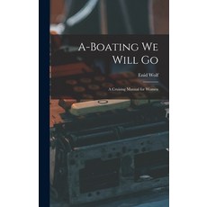 (英文圖書) A-boating We Will Go; a Cruising Manual for Women 精裝版, Hassell Street Press, 英文
