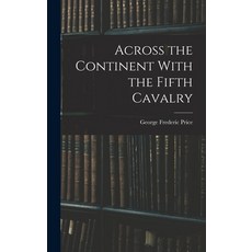 (英文圖書) Across the Continent With the Fifth Cavalry 精裝版, Legare Street Press, 英文
