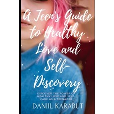 (英文圖書) A Teen's Guide to Healthy Love and Self-Discovery 平裝版, Independently Published, 英文