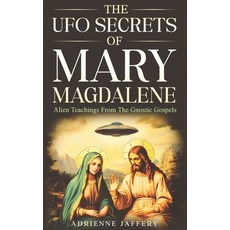 (英文圖書) The UFO Secrets Of Mary Magdalene: Alien Secrets Of The Gnostic Gospels 平裝版, Independently Published, 英文