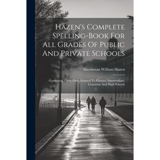 (英文圖書) Hazen's Complete Spelling-book For All Grades Of Public And Private Schools: Containing Three... 平裝版, Legare Street Press, English