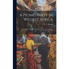 (英文圖書) A Picnic Party in Wildest Africa: Being a Sketch of a Winter's Trip to Some of the Unknown Wa... 精裝版, Legare Street Press, 英文