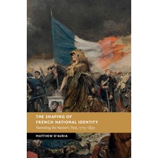 The Shaping of French National Identity: Narrating the Nation's Past 1715-1830 精裝版, Cambridge University Press, 英文