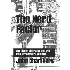 (英文圖書) The Nerd Factor: The Hidden Hindrance that will Stall any Software Solution 平裝版, Independently Published, 英文