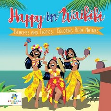 Happy in Waikiki - Beaches and Tropics - Coloring Book Nature 平裝版, Educando Kids, 英文