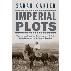 (英文圖書) Imperial Plots: Women Land and the Spadework of British Colonialism on the Canadian Prairies 精裝版, University of Manitoba Press, 英文