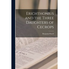 (英文圖書) Erichthonius and the Three Daughters of Cecrops [microform] 平裝版, Legare Street Press, 英文