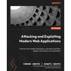 (英文圖書) Attacking and Exploiting Modern Web Applications: Discover the mindset techniques and tools... 平裝版, Packt Publishing, 英文