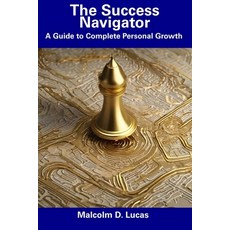 (英文圖書) The Success Navigator: A Guide to Complete Personal Growth 平裝版, Independently Published, 英文