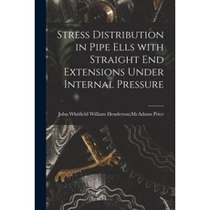 (英文圖書) Stress Distribution in Pipe Ells With Straight End Extensions Under Internal Pressure 平裝版, Hassell Street Press, 英文