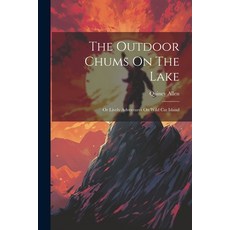 (英文圖書)The Outdoor Chums On The Lake: Or Lively Adventures On Wild Cat Island 平裝版, Legare Street Press, 英文