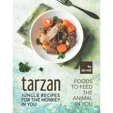 (英文圖書) Tarzan - Jungle Recipes for The Monkey in You: Foods To Feed the Animal in You 平裝版, Independently Published, 英文