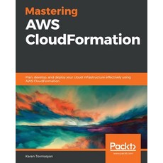 Mastering AWS CloudFormation: Plan develop and deploy your cloud infrastructure effectively using ... 平裝版, Packt Publishing, 英文