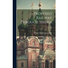 (英文圖書) Proposed Railway Through Siberia .. 精裝版, Legare Street Press, 英文