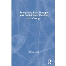 Integrative Play Therapy with Individuals Families and Groups 精裝版, Routledge, 英文