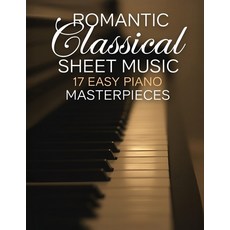 (英文圖書) Romantic Classical Sheet Music: 17 Easy Piano Masterpieces 平裝版, Independently Published, 英文