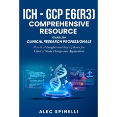 (英文圖書) ICH - GCP E6(R3) Comprehensive Resource Guide for Clinical Research Professiona... 平裝版, Independently Published, 英文