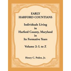 (英文圖書) Early Harford Countians. Volume 2: L to Z. Individuals Living in Harford County Maryland in ... 平裝版, Heritage Books, 英文