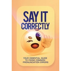 (英文圖書) Say It Correctly!: Your Essential Guide to Fixing Common Pronunciation Errors 平裝版, Easycare Publishing, 英文