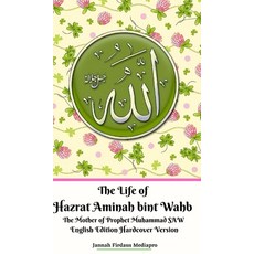The Life of Hazrat Aminah bint Wahb The Mother of Prophet Muhammad SAW English Edition Hardcover Ver... 精裝版, Blurb, 英文