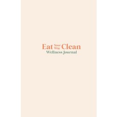 (英文圖書) Eat your Way Clean Wellness Journal: Learn the language of the body and transform your health... 平裝版, Lulu.com, 英文