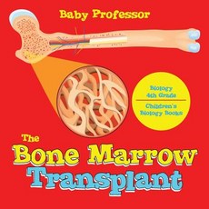 (英文圖書)The Bone Marrow Transplant - Biology 4th Grade Children's Biology Books 平裝版, Baby Professor, 英文