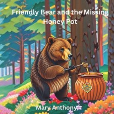 (英文圖書)Friendly Bear and the Missing Honey Pot: Discover the Heartwarming Tale of Frien... 平裝版, Independently Published, 英文