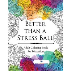 Better than a Stress Ball: Adult Coloring Book for Relaxation 平裝版, Speedy Publishing, 英文