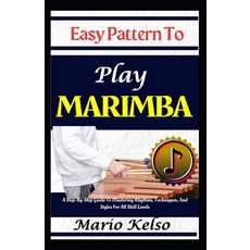 (英文圖書) Easy Pattern To Play Marimba: A Step-By-Step Guide To Mastering Rhythms Techni... 平裝版, Independently Published, 英文