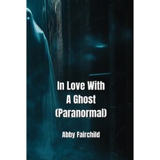 (英文圖書) In Love With A Ghost (Paranormal) 平裝版, Abby Fairchild, 英文