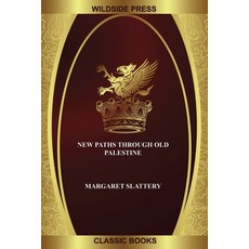 (英文圖書) New Paths Through Old Palestine 平裝版, Wildside Press, 英文