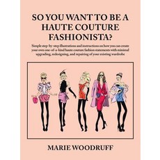 (英文圖書) So You Want to Be a Haute Couture Fashionista? 平裝版, iUniverse, 英文