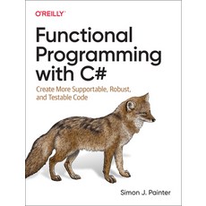 (英文圖書) Functional Programming with C#: Create More Supportable Robust and Testable Code 平裝版, O'Reilly Media, 英文