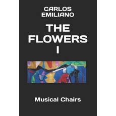 (英文圖書) The Flowers I: Musical Chairs 平裝版, Independently Published, 英文