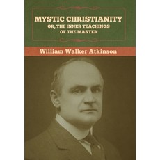 Mystic Christianity; Or The Inner Teachings of the Master 精裝版, Bibliotech Press, 英文