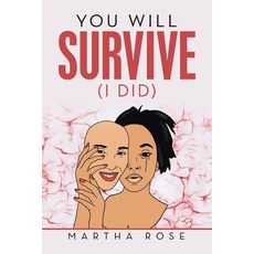 You Will Survive (I Did) 平裝版, Lulu Publishing Services, 英文