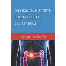 (英文圖書) Dr. Michael Hunter's Colon & Rectal Cancer Book 平裝版, Independently Published, 英文