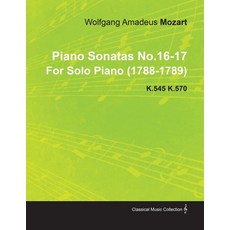 (英文圖書) Piano Sonatas No.16-17 by Wolfgang Amadeus Mozart for Solo Piano (1788-1789) K.545 K.570 平裝版, Norman Press, 英文
