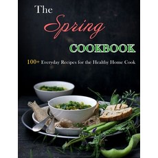 (英文圖書) The Spring Cookbook: 100+ Everyday Recipes for the Healthy Home Cook 平裝版, Independently Published, 英文