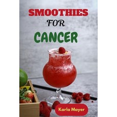 (英文圖書) Smoothies for Cancer: Nutrient-Packed Blends for Wellness 平裝版, Independently Published, 英文