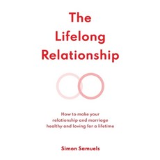 The Lifelong Relationship: How to make your relationship and marriage healthy and loving for a lifetime 平裝版, Independently Published, 英文