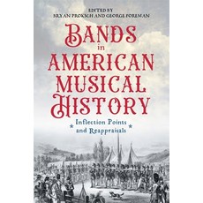 (英文圖書) Bands in American Musical History: Inflection Points and Reappraisals 精裝版, University of Rochester Press, 英文