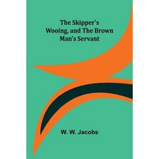 (英文圖書) The Skipper's Wooing and The Brown Man's Servant 平裝版, Alpha Edition, 英文