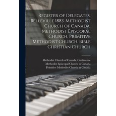 (英文圖書) Register of Delegates Belleville 1883. Methodist Church of Canada. Methodist Episcopal Churc... 平裝版, Legare Street Press, 英文