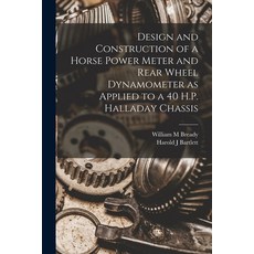 (英文圖書) Design and Construction of a Horse Power Meter and Rear Wheel Dynamometer as Applied to a 40 ... 平裝版, Legare Street Press, 英文