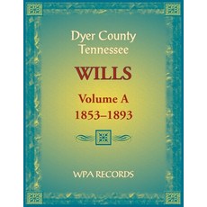 (英文圖書) Dyer County Tennessee Wills Volume A 1853-1893 平裝版, Heritage Books, 英文