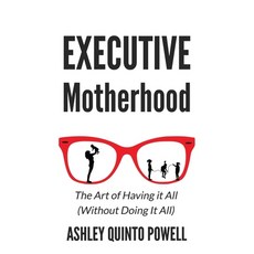 (英文圖書) Executive Motherhood: The Art of Having It All Without Doing It All 平裝版, Networlding Publishing, 英文